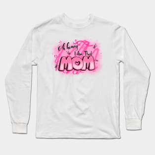 Oh Honey I am That Mom Long Sleeve T-Shirt